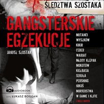 Gangsterskie egzekucje - audiobook Szostak Janusz