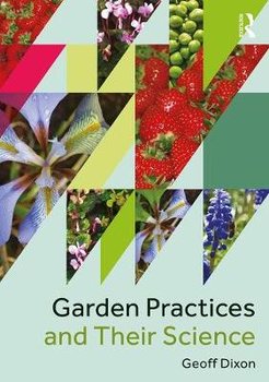 Garden Practices and Their Science - Dixon Geoff