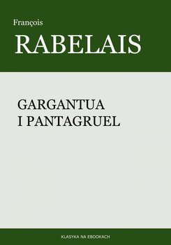 Gargantua i Pantagruel - Rabelais Francois