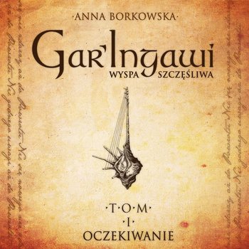 GarIngawi. Wyspa Szczęśliwa. Tom 1 - Borkowska Anna