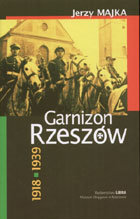Garnizon Rzeszów 1918 - 1939 - Majka Jerzy