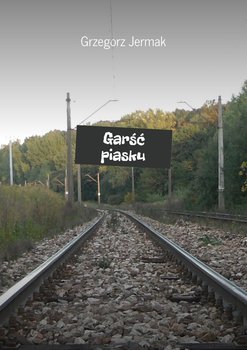 Garść piasku - Jermak Grzegorz