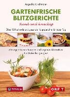 Gartenfrische Blitzgerichte. Xund und knackig - Kirchmaier Angelika