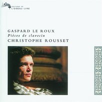 Gaspard le Roux: Pièces de Clavecin Christophe Rousset