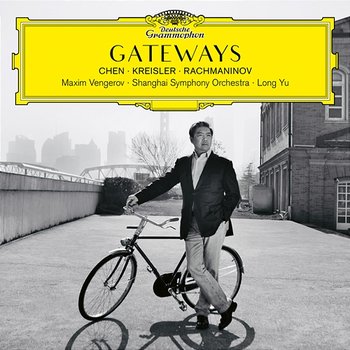 Gateways. Chen – Kreisler – Rachmaninov - Maxim Vengerov, Shanghai Symphony Orchestra, Long Yu