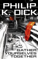 Gather Yourselves Together Dick Philip K.