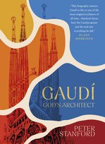 Gaudi: God's Architect Stanford Peter