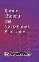Gauge Theory and Variational Principles - Bleecker David