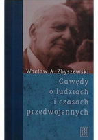 Gawędy o ludziach i czasach przedwojennych Zbyszewski Wacław Alfred