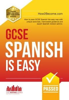 GCSE Spanish is Easy: Pass Your GCSE Spanish the Easy Way with This Unique Guide - Opracowanie zbiorowe