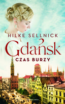 Gdańsk. Czas burzy Hilke Sellnick