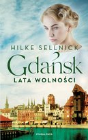 Gdańsk. Lata wolności Hilke Sellnick