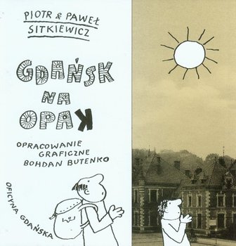 Gdańsk na opak - Sitkiewicz Piotr, Sitkiewicz Paweł