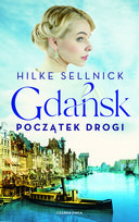 Gdańsk. Początek drogi Hilke Sellnick