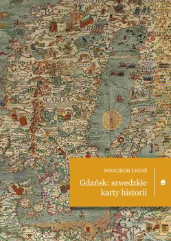 Gdańsk: szwedzkie karty historii - Łygaś Wojciech