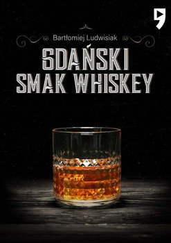 Gdański smak whiskey - Ludwisiak Bartłomiej