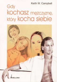 Gdy kochasz mężczyznę, który kocha siebie - Campbell Keith W.