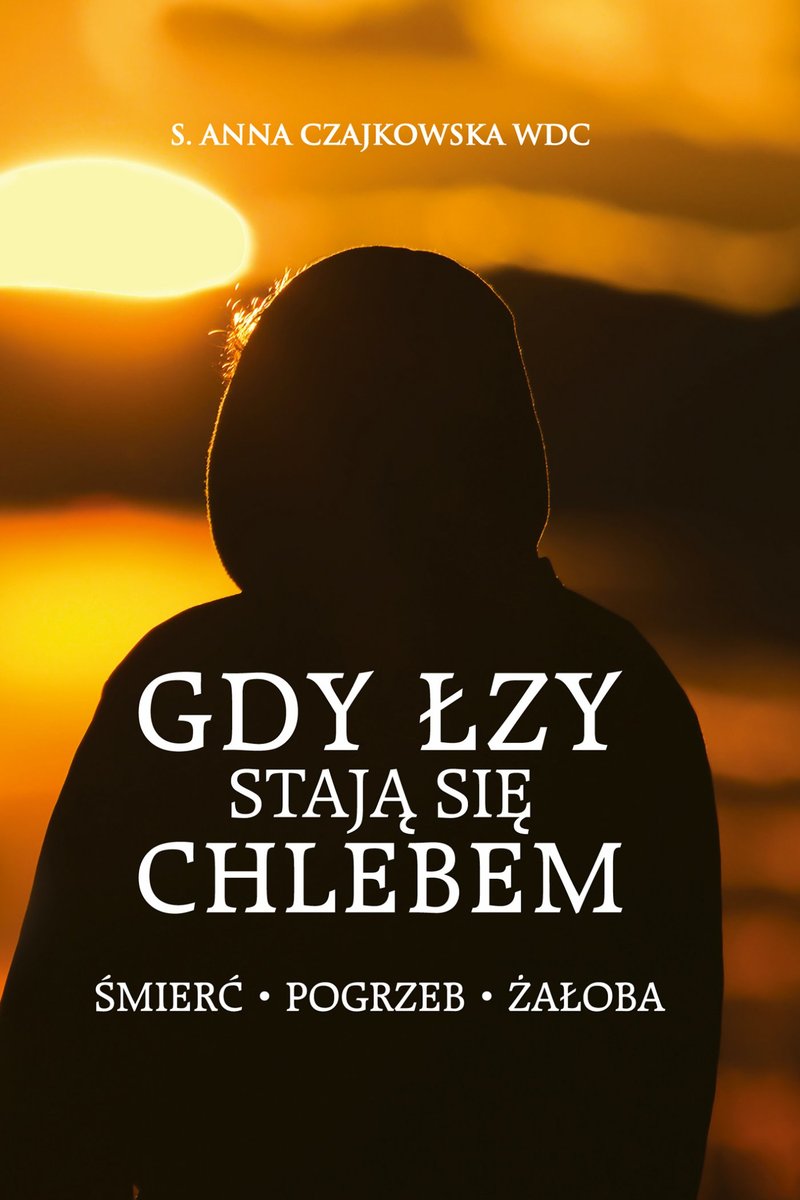 Gdy łzy stają się chlebem. Śmierć, pogrzeb, żałoba - ebook mobi
