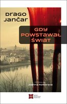 Gdy powstawał świat Drago Jancar