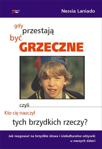 Gdy przestają być grzeczne czyli kto nauczył cię tych brzydkich rzeczy?