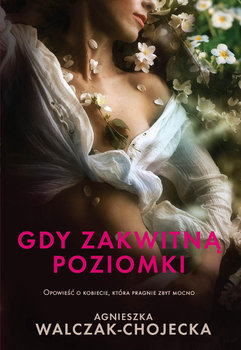 Gdy zakwitną poziomki - Walczak-Chojecka Agnieszka