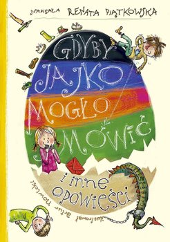 Gdyby jajko mogło mówić i inne opowieści - Piątkowska Renata