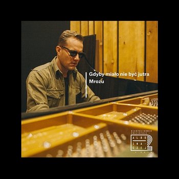 Gdyby miało nie być jutra - Albo Inaczej, Mrozu