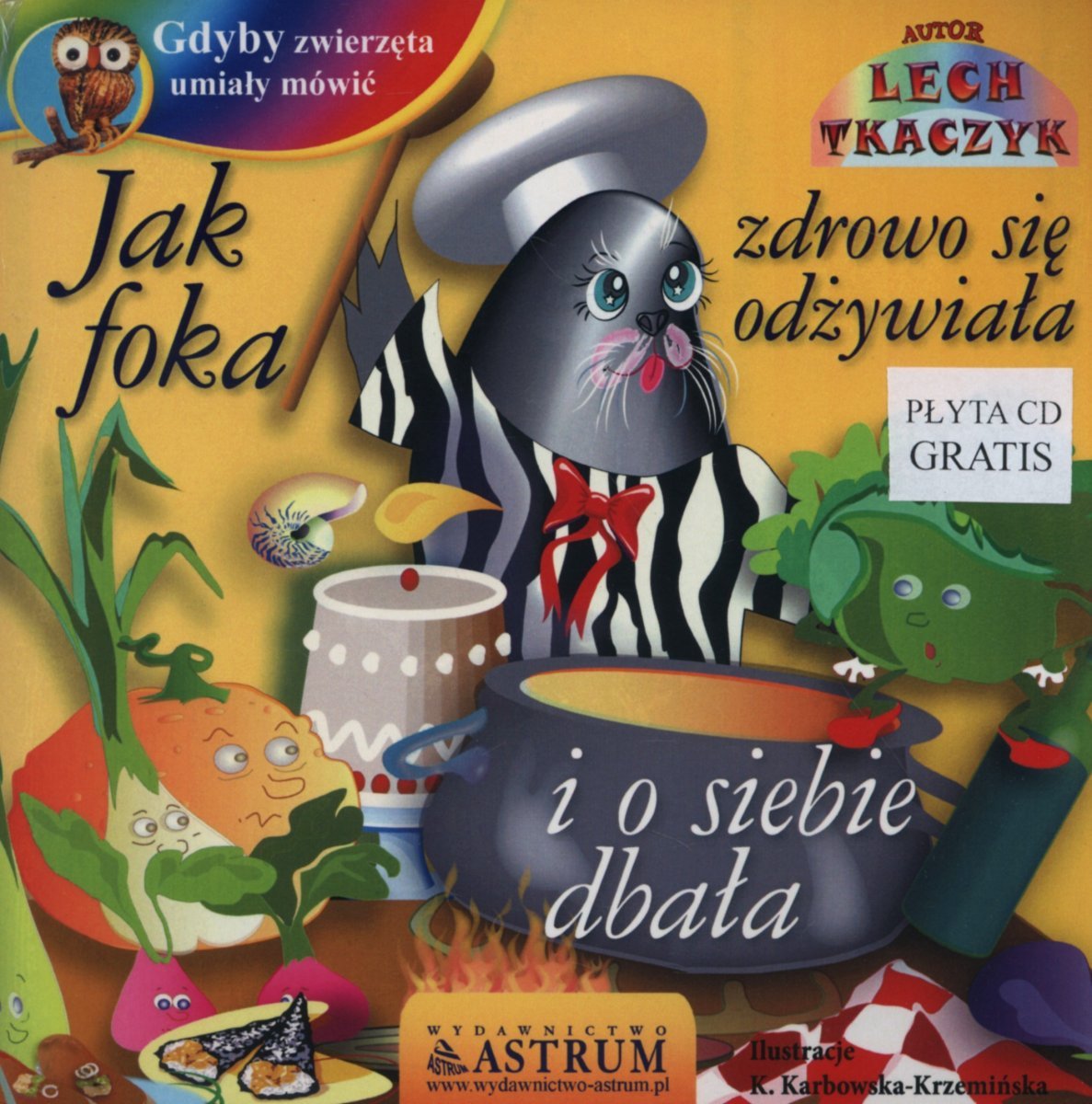 Gdyby zwierzęta umiały mówić. Jak foka zdrowo się odżywiała i o siebie dbała + CD
