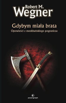 Gdybym miała brata - Wegner Robert M.