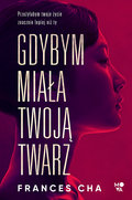 Gdybym miała twoją twarz - Cha Frances