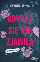 Gdybyś się nie zjawiła. Heartbroken. Tom 1 Jurga Paulina