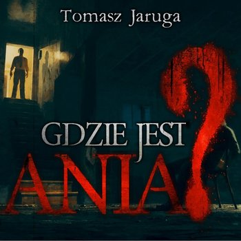 Gdzie jest Ania? [CreepyPasta] - MysteryTV - więcej niż strach - podcast - Rutka Jakub