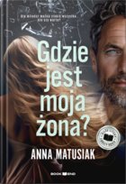Gdzie jest moja żona? Matusiak Anna