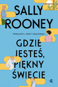 Gdzie jesteś, piękny świecie&nbsp;-&nbsp;Rooney Sally