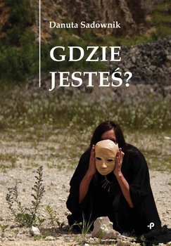 Gdzie jesteś? - Sadownik Danuta