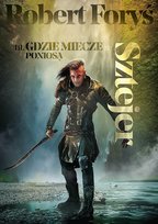 Gdzie miecze poniosą. Sztejer. Tom 3. Foryś Robert