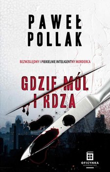 Gdzie mól i rdza. Marek Przygodny. Tom 1 - Pollak Paweł