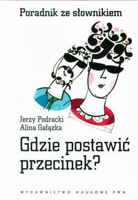 Gdzie postawić przecinek. Poradnik ze słownikiem - Podracki Jerzy, Gałązka Alina
