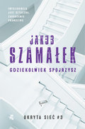 Gdziekolwiek spojrzysz. Ukryta sieć. Tom 3 - Szamałek Jakub