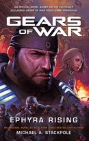 Gears of War. Ephyra Rising Stackpole Michael A.