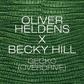 Gecko (Overdrive) - Oliver Heldens & Becky Hill