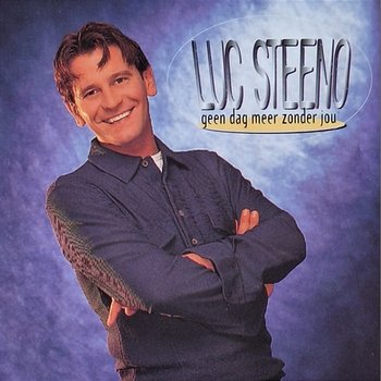 Geen Dag Meer Zonder Jou - Luc Steeno