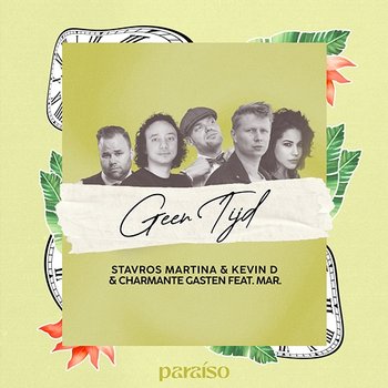 Geen Tijd - Stavros Martina, Charmante Gasten & MAR. feat. Kevin D