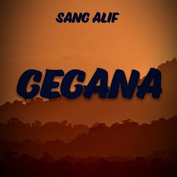 Gegana - Sang Alif