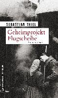 Geheimprojekt Flugscheibe - Thiel Sebastian