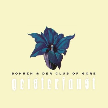 Geisterfaust - Bohren & Der Club Of Gore