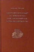 Geisteswissenschaft als Erkenntnis der Grundimpulse sozialer Gestaltung - Steiner Rudolf