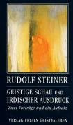Geistige Schau und irdischer Ausdruck - Steiner Rudolf