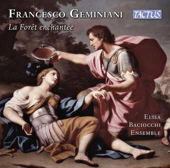 Geminiani: La Forêt Enchantée - Elisa Baciocchi Ensemble