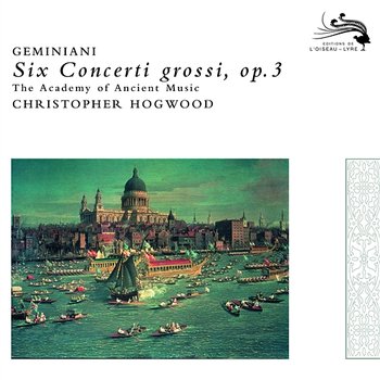 Geminiani: Six Concerti grossi, Op.3 - Jaap Schröder, Academy of Ancient Music, Christopher Hogwood